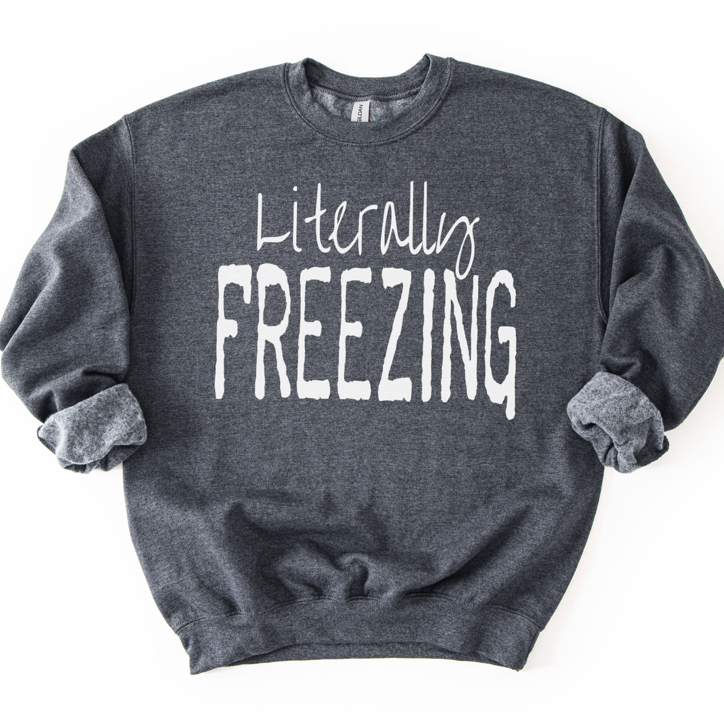 Literally Freezing Funny Winter Graphic Sweatshirt