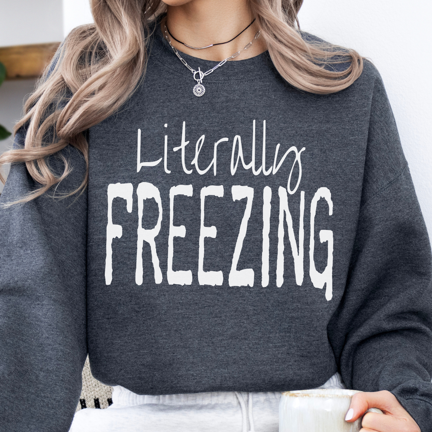 Literally Freezing Funny Winter Graphic Sweatshirt