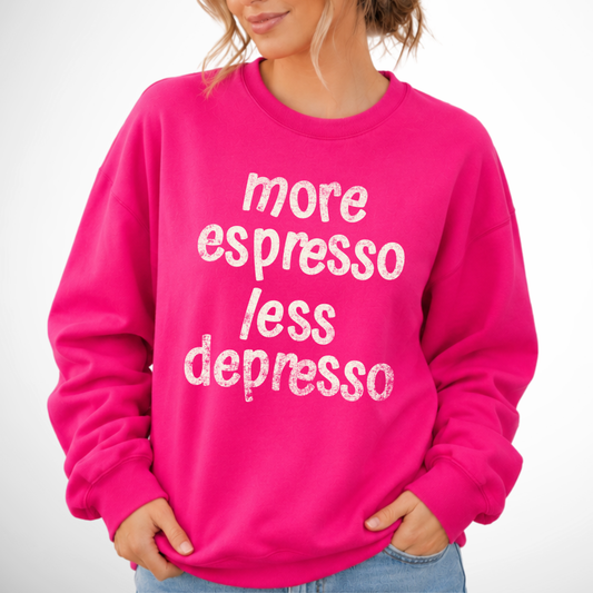 More Espresso Less Depresso typography on a heliconia pink gildan sweatshirt