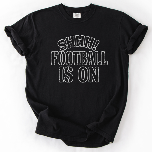 Shhh Football is On black graphic tshirt