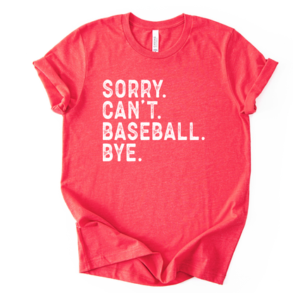 Red t-shirt with white text 'SORRY. CAN'T. BASEBALL. BYE.' on a white background