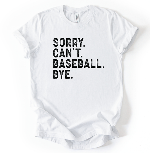 White t-shirt with black text 'Sorry. Can't. Baseball. Bye.' on a white background