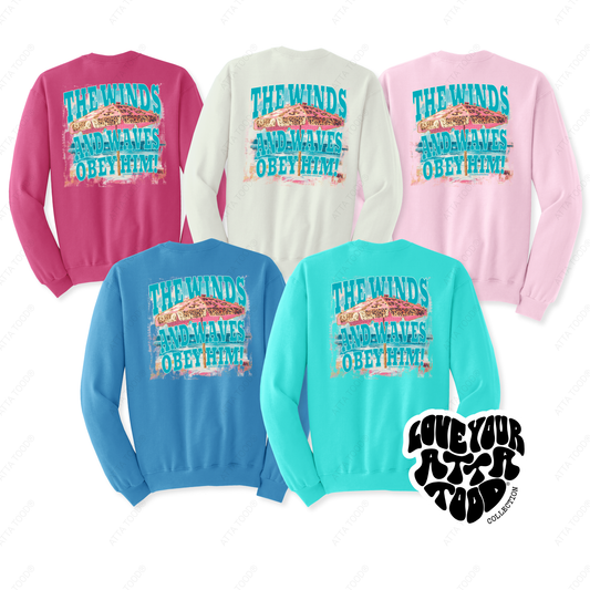 The winds and waves obey him coastal Christian graphic sweatshirt .  five colors