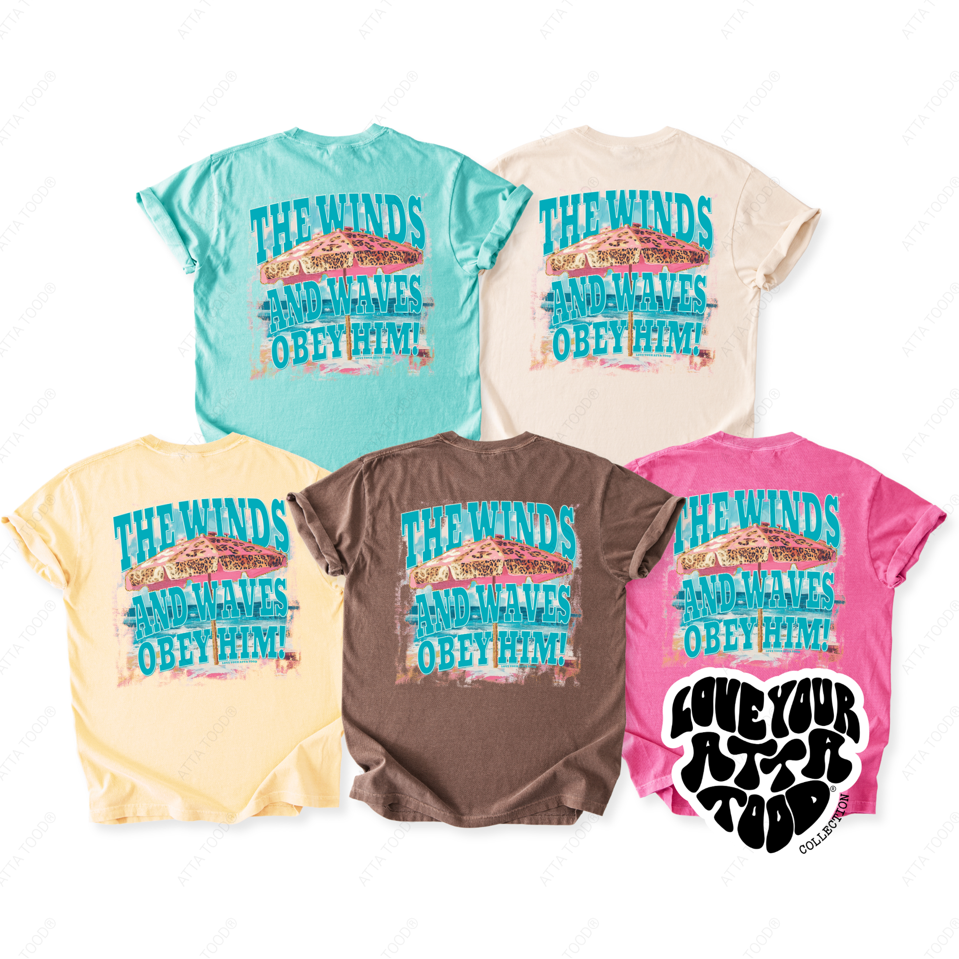Five colorful Comfort Colors® t-shirts with a pink beach umbrella on a beach background and it says The winds and waves obey him on a white background.  colors minty blue, ivory, yellow, espresso and pink