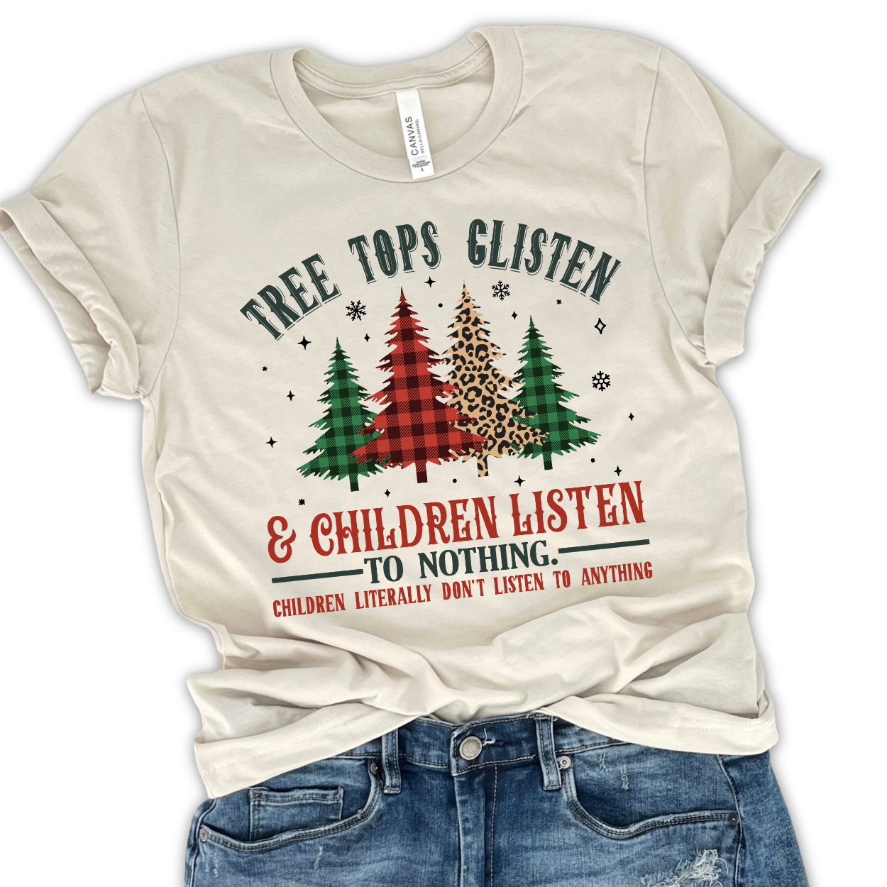 Tree tops glisten and children listen to nothing funny Christmas t-shirt