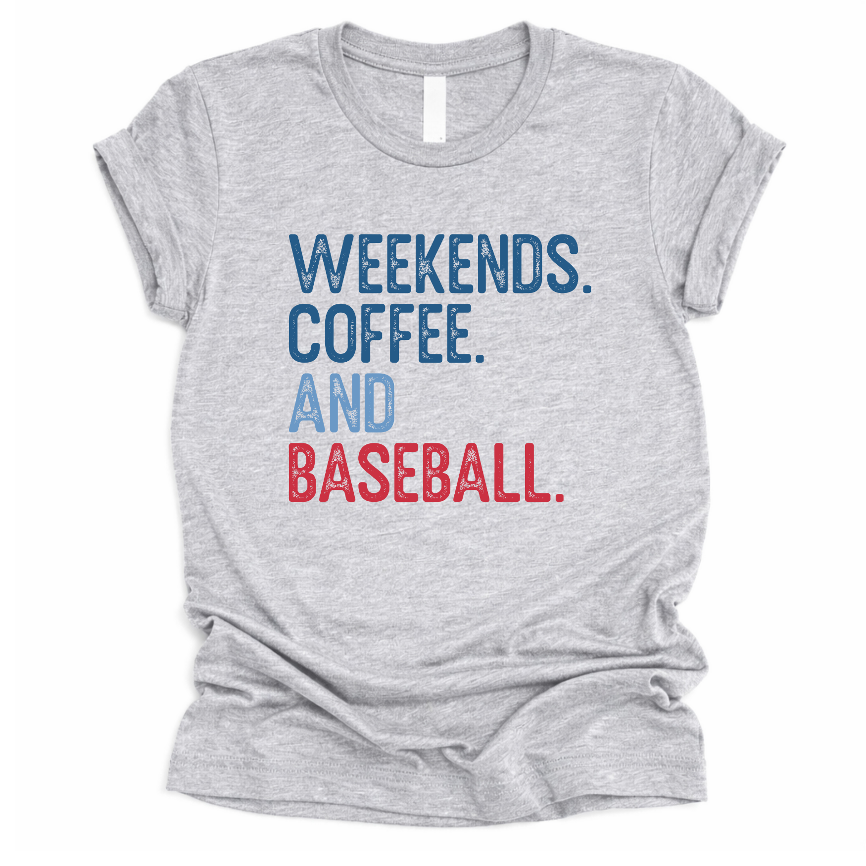 Gray t-shirt with 'Weekends. Coffee. And Baseball.' text in blue and red on a white background