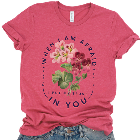 When I am afraid I put my trust in you Christian graphic t-shirt