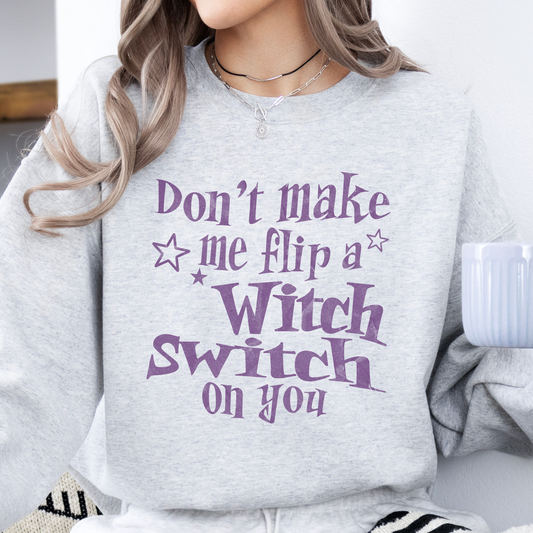 Don't make me flip a witch switch Halloween sweatshirt