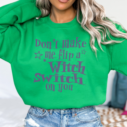 Don't make me flip a witch switch Halloween sweatshirt