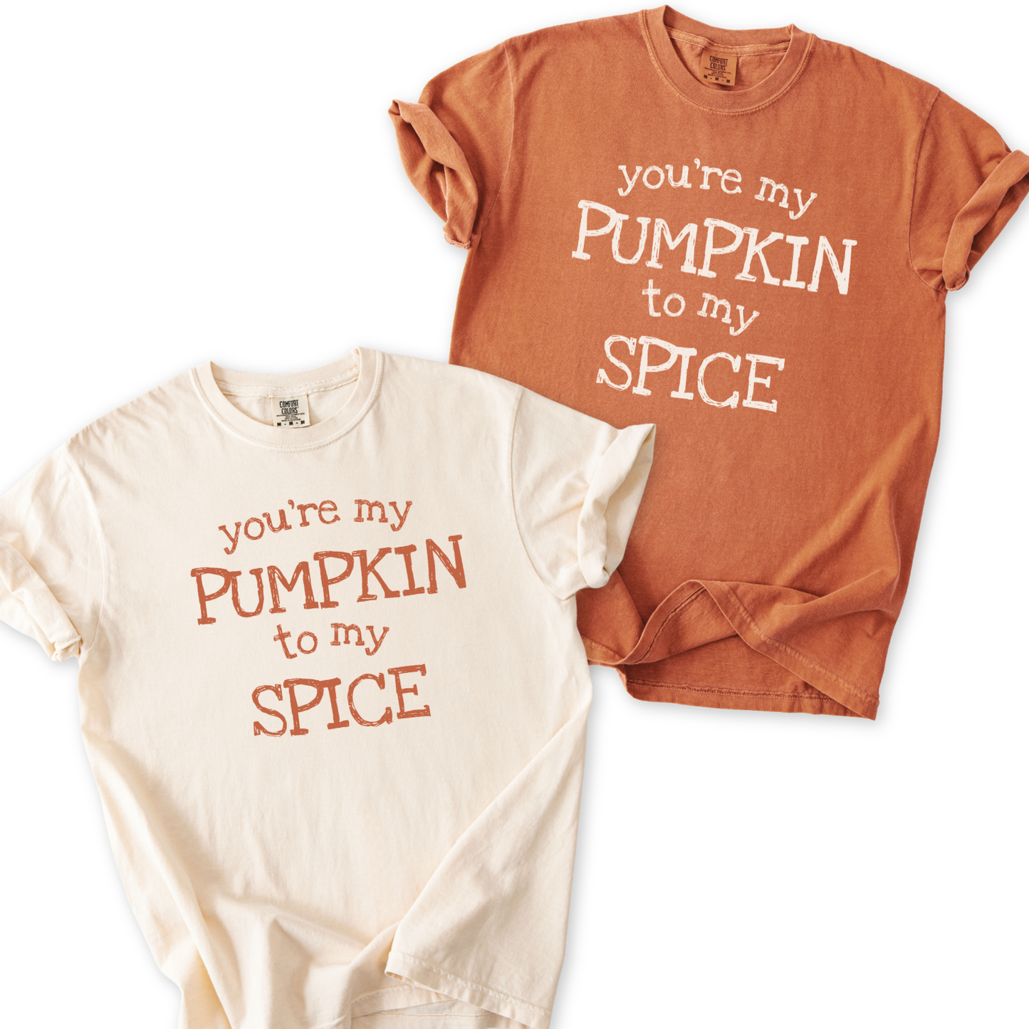 You're my pumpkin to my spice graphic t-shirt on a yam and ivory comfort color tee